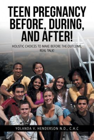 Libro Teen Pregnancy Before, During, and After! C. H. C. Yolanda V. Henderson N. D.