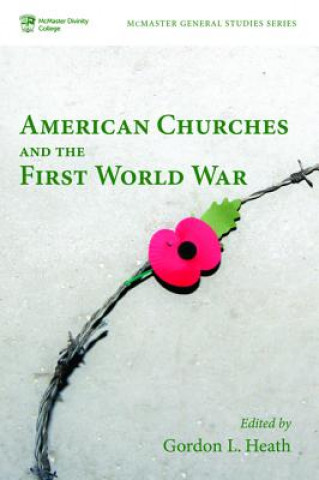 Книга American Churches and the First World War Gordon L. Heath