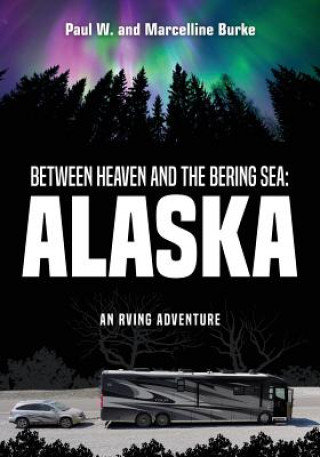 Kniha Between Heaven and the Bering Sea Paul W. Burke