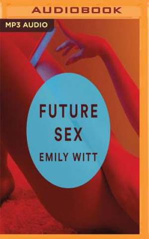 Digital Future Sex Emily Witt