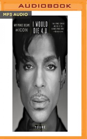 Numérique I Would Die 4 U: Why Prince Became an Icon Toure