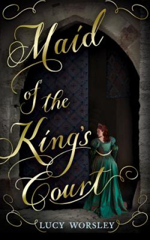 Audio Maid of the King's Court Lucy Worsley