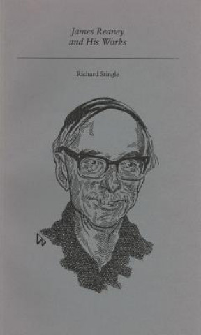 Carte JAMES REANEY & HIS WORKS Richard Stingle