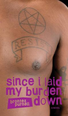 Livre Since I Laid My Burden Down Brontez Purnell