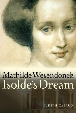 Książka Mathilde Wesendonck, Isolde's Dream Judith Cabaud