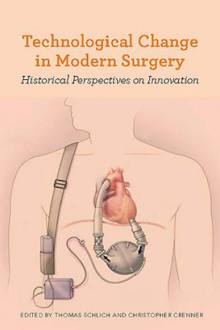 Kniha Technological Change in Modern Surgery Thomas Schlich