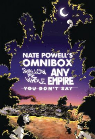 Carte Nate Powell's Omnibox: Featuring Swallow Me Whole, Any Empire, & You Don't Say Nate Powell