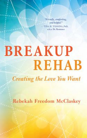 Kniha Breakup Rehab Rebekah Freedom McClaskey