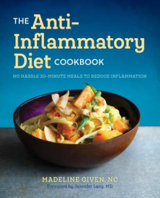 Könyv The Anti Inflammatory Diet Cookbook: No Hassle 30-Minute Recipes to Reduce Inflammation Madeline Given