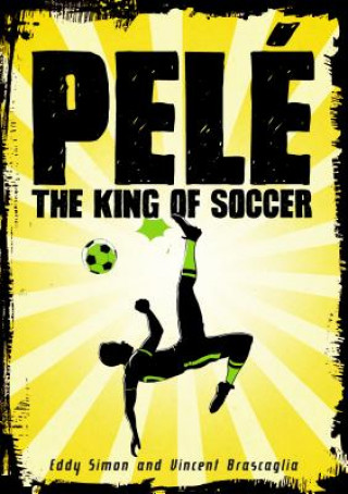 Könyv Pelé: The King of Soccer Eddy Simon