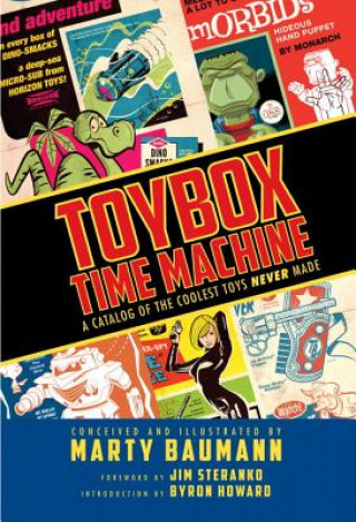 Książka Toybox Time Machine: A Catalog of the Coolest Toys Never Made Marty Baumann