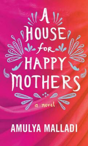 Livre A House for Happy Mothers Amulya Malladi