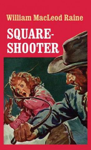 Carte SQUARE SHOOTER -LP William MacLeod Raine