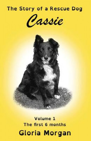 Könyv Cassie, the story of a rescue dog Gloria Morgan
