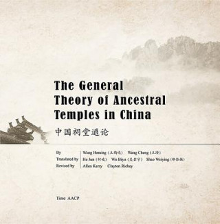 Kniha The General Theory of Ancestral Temples in China Wang Heming