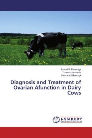 Kniha Diagnosis and Treatment of Ovarian Afunction in Dairy Cows Edwell S. Mwaanga