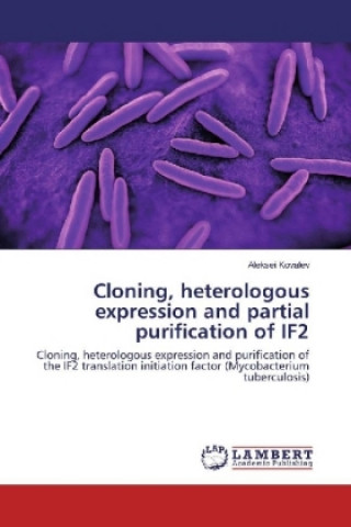 Carte Cloning, heterologous expression and partial purification of IF2 Aleksei Kovalev