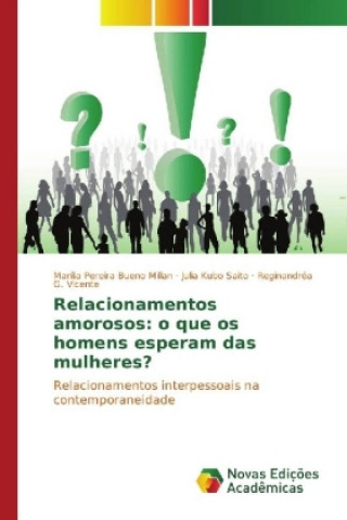 Książka Relacionamentos amorosos: o que os homens esperam das mulheres? Marília Pereira Bueno Millan