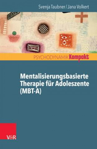 Knjiga Mentalisierungsbasierte Therapie für Adoleszente (MBT-A) Svenja Taubner