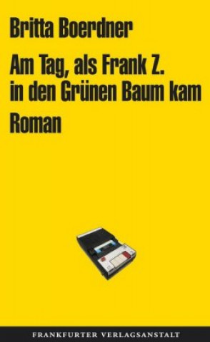 Kniha Am Tag, als Frank Z. in den Grünen Baum kam Britta Boerdner