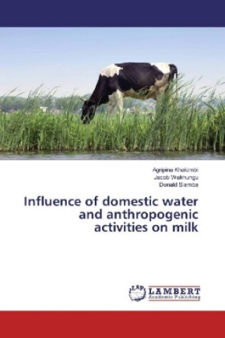 Kniha Influence of domestic water and anthropogenic activities on milk Agripina Khalembi