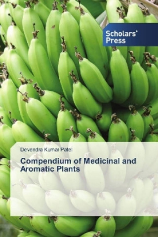 Kniha Compendium of Medicinal and Aromatic Plants Devendra Kumar Patel