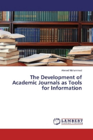 Könyv The Development of Academic Journals as Tools for Information Ahmed Mohammed