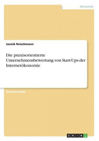 Książka praxisorientierte Unternehmensbewertung von Start-Ups der Internetoekonomie Jannik Reischmann