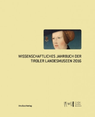 Knjiga Wissenschaftliches Jahrbuch der Tiroler Landesmuseen 2016 Tiroler Landesmuseen-Betriebsges.