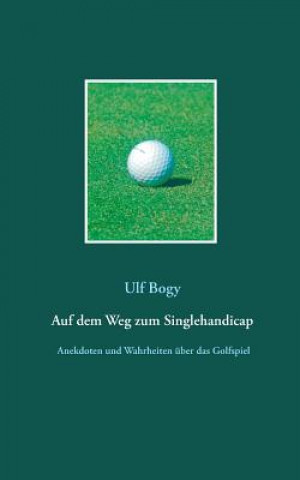 Kniha Auf dem Weg zum Singlehandicap Ulf Bogy