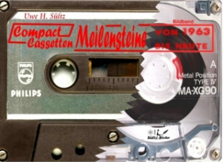Kniha Compact Cassetten Meilensteine - ein Bildband mit einer Auswahl von A bis Z und von 1963 bis heute Uwe H. Sültz