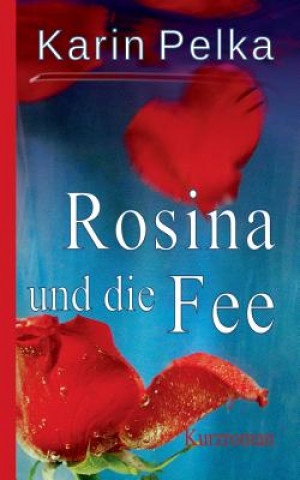 Könyv Rosina und die Fee Karin Pelka