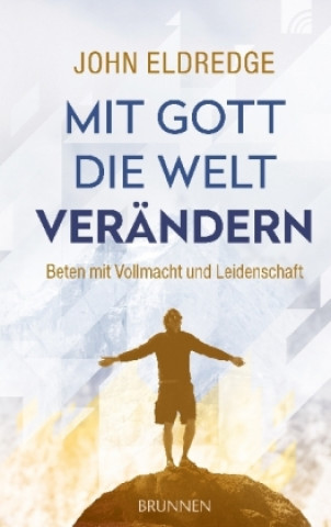 Könyv Mit Gott die Welt verändern John Eldredge