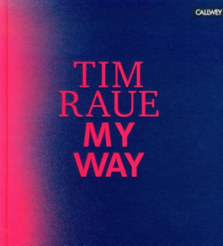 Carte Tim Raue: My Way Tim Raue