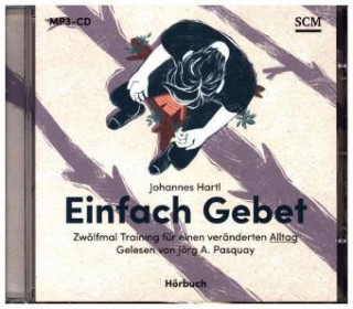 Audio Einfach Gebet - Hörbuch, Audio-CD, MP3 Johannes Hartl