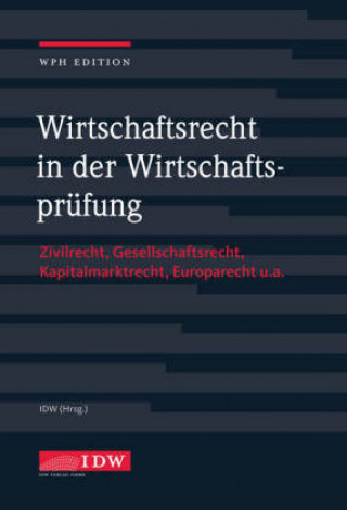 Kniha Wirtschaftsrecht in der Wirtschaftsprüfung mit Online-Ausgabe, m. 1 Buch, m. 1 Beilage Institut der Wirtschaftsprüfer in Deutschland e.V.