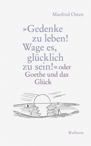 Livre "Gedenke zu leben! Wage es, glücklich zu sein!" Manfred Osten