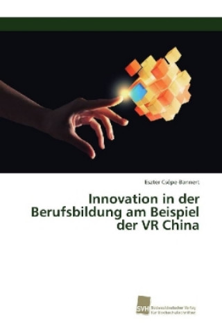 Kniha Innovation in der Berufsbildung am Beispiel der VR China Eszter Csépe-Bannert