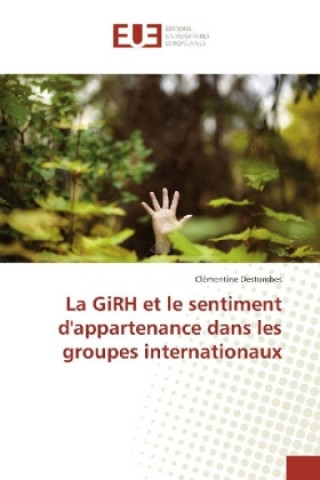 Книга La GiRH et le sentiment d'appartenance dans les groupes internationaux Clémentine Destombes