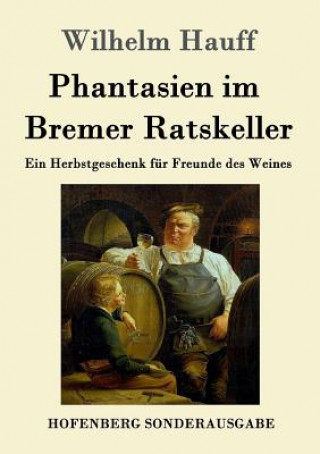 Książka Phantasien im Bremer Ratskeller Wilhelm Hauff