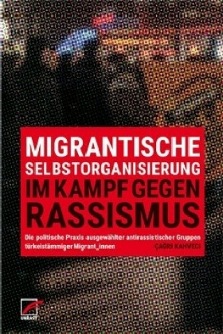 Kniha Migrantische Selbstorganisierung im Kampf gegen Rassismus Çagri Kahveci