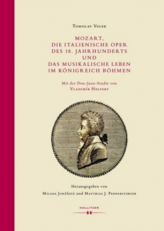 Kniha Mozart, die Italienische Oper des 18. Jahrhunderts und das musikalische Leben im Königreich Böhmen Tomislav Volek