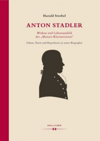 Kniha Anton Stadler: Wirken und Lebensumfeld des "Mozart-Klarinettisten" Harald Strebel