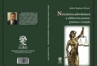 Kniha Niezalezna adwokatura a efektywna pomoc prawna z urzedu Robert Rynkun-Werner