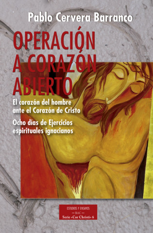 Kniha Operación a corazón abierto: el corazón del hombre ante la Corazón de Cristo PABLO CERVERA BARRANCO