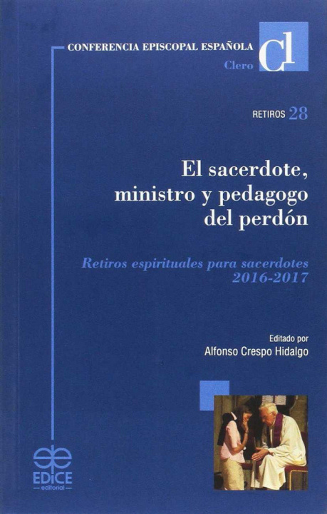 Książka El sacerdote, ministro y pedagogo del perdón: Retiros espirituales para sacerdotes 2016-2017 