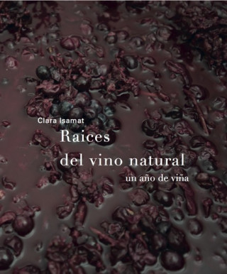 Könyv Raíces del vino natural CLARA ISAMAT