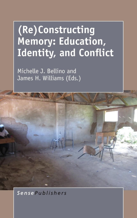 Knjiga (Re)Constructing Memory: Education, Identity, and Conflict Michelle J. Bellino