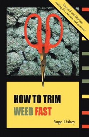 Könyv How To Trim Weed Fast Sage Liskey