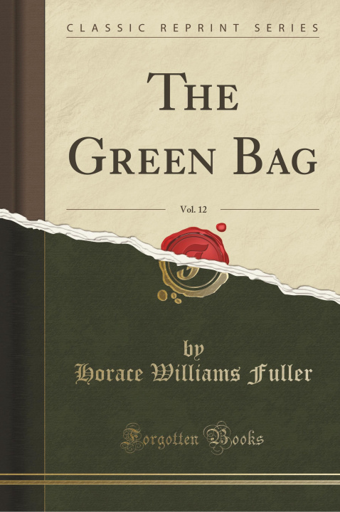 Książka The Green Bag, Vol. 12 (Classic Reprint) Horace Williams Fuller